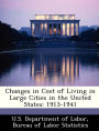 Changes in Cost of Living in Large Cities in the United States: 1913-1941