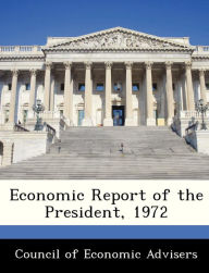 Title: Economic Report of the President, 1972, Author: Council of Economic Advisers