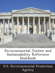 Title: Environmental Justice and Sustainability Reference Deskbook, Author: U S Environmental Protection Agency