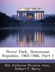 Title: Power Pack, Dominican Republic, 1965-1966, Part 1, Author: 82d Airborne Division Assn