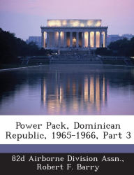 Title: Power Pack, Dominican Republic, 1965-1966, Part 3, Author: 82d Airborne Division Assn
