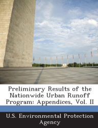 Title: Preliminary Results of the Nationwide Urban Runoff Program: Appendices, Vol. II, Author: U S Environmental Protection Agency