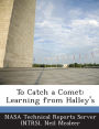 To Catch a Comet: Learning from Halley's