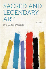 Sacred and Legendary Art Volume 2