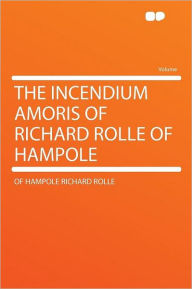The Incendium Amoris of Richard Rolle of Hampole