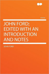 John Ford; Edited With an Introduction and Notes