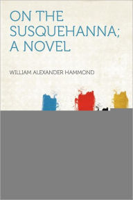 On the Susquehanna; a Novel