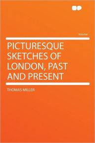 Picturesque Sketches of London, Past and Present