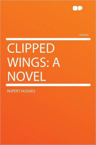 Clipped Wings: a Novel