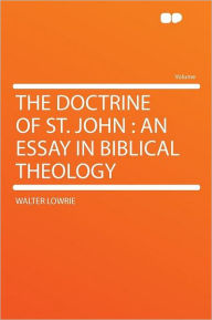 The Doctrine of St. John: an Essay in Biblical Theology