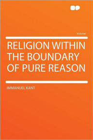 Religion Within the Boundary of Pure Reason