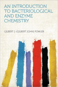 An Introduction to Bacteriological and Enzyme Chemistry