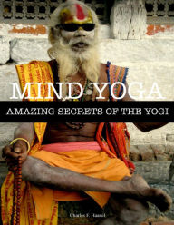 Mind Yoga - Amazing Secrets of the Yogi