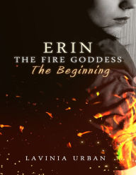 Erin the Fire Goddess: The Beginning