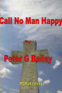 'Call No Man Happy Until He's Dead'