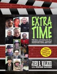 Extra Time: The Real Life Exploits of a Supporting Artist