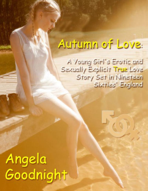 Autumn Of Love A Young Girls Erotic And Sexually Explicit True Love