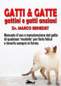 Gatti & gatte gattini e gatti anziani: Manuale d'uso e manutenzione del gatto di qualsiasi 'modello' per tenerlo sempre in forma e farlo felice