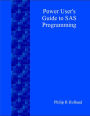 Power User's Guide to SAS Programming