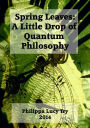 Spring Leaves: A Little Drop of Quantum Philosophy
