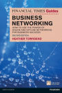 The Financial Times Guide to Business Networking: How to use the power of online and offline networking for business success