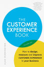 Customer Experience Manual, The: How to design, measure and improve customer experience in your business