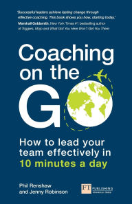 Title: Coaching on the Go: How to lead your team effectively in 10 minutes a day, Author: Phil Renshaw