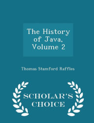 The History of Java, Volume 2 - Scholar's Choice Edition