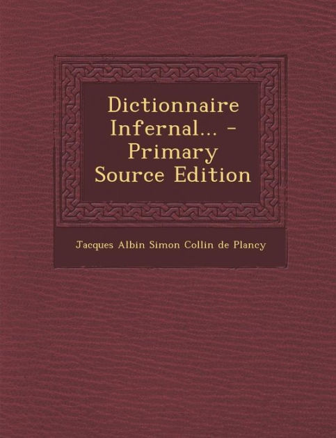 Dictionnaire Infernal by Jacques Albin Simon Collin de