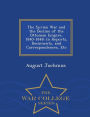 The Syrian War and the Decline of the Ottoman Empire, 1840-1848: In Reports, Documents, and Correspondences, Etc - War College Series