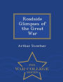 Roadside Glimpses of the Great War - War College Series