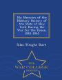 My Memoirs of the Military History of the State of New York During the War for the Union, 1861-1865 - War College Series
