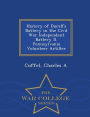 History of Durell's Battery in the Civil War Independent Battery D. Pennsylvania Volunteer Artiller - War College Series