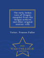The early Indian wars of Oregon: compiled from the Oregon archives and other original sources: with - War College Series