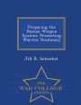 Preparing the Human Weapon System: Promoting Warrior Resiliency - War College Series