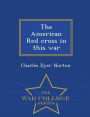 The American Red cross in this war - War College Series