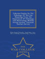 Collected Studies On The Pathology Of War Gas Poisoning: From The Department Of Pathology And Bacteriology Medical Science Section, Chemical Warfare Service - War College Series