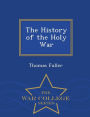 The History of the Holy War - War College Series