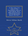 In War Time: Two Years In The Confederacy And Two Years North. With Many Reminiscences Of The Days Long Before The War... - War College Series