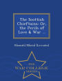 The Scottish Chieftains: Or, the Perils of Love & War ... - War College Series