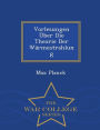 Vorlesungen ber Die Theorie Der W rmestrahlung - War College Series