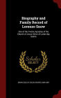 Biography and Family Record of Lorenzo Snow: One of the Twelve Apostles of the Church of Jesus Christ of Latter-day Saints