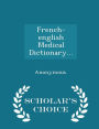 French-english Medical Dictionary... - Scholar's Choice Edition