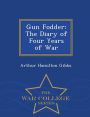 Gun Fodder: The Diary of Four Years of War - War College Series