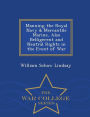 Manning the Royal Navy & Mercantile Marine, Also Belligerent and Neutral Rights in the Event of War - War College Series