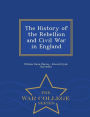 The History of the Rebellion and Civil War in England - War College Series