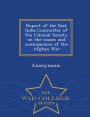 Report of the East India Committee of the Colonial Society on the causes and consequences of the Afghan War - War College Series