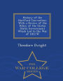 History of the Hartford Convention: With a Review of the Policy of the Unites States Government Which Led to the War of 1812.W - War College Series