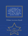 A history of Virginia banks and banking prior to the Civil War, with an essay on the banking system needed - War College Series
