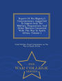 Report Of His Majesty's Commissioners Appointed To Inquire Into The Military Preparations And Other Matters Connected With The War In South Africa, Volume 1 - War College Series
